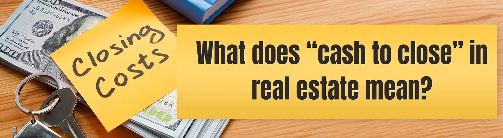 ¿Qué significa “efectivo para el cierre” en bienes raíces?